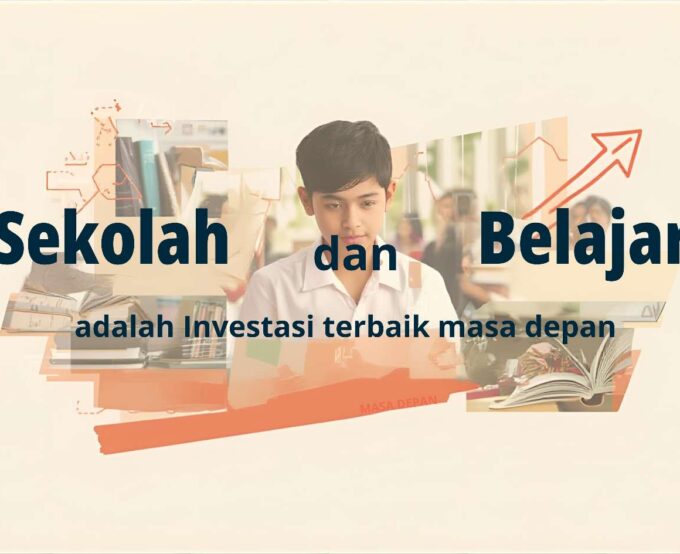 Investasi Terbaik : Mengapa Balajar dan Sekolah itu PENTING!
