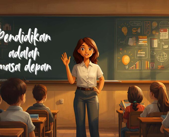 PENDIDIKAN adalah SENJATA PALING AMPUH